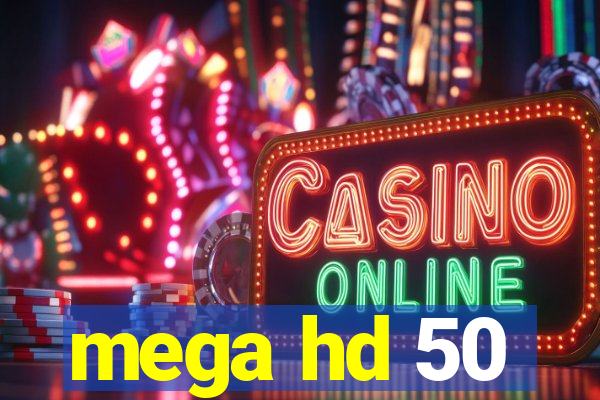 mega hd 50